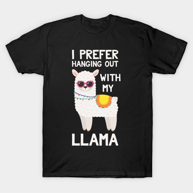 I Prefer Hanging Out With My Llama - Funny Llama T-Shirt by kdpdesigns